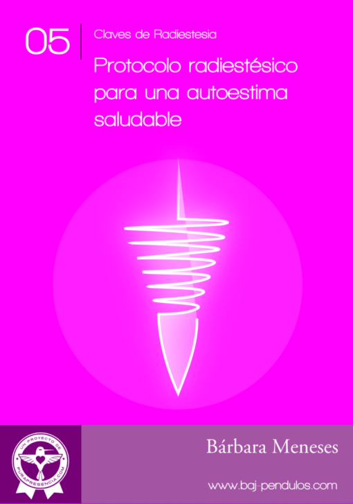 Clave de Radiestesia 5: Protocolo Radiestésico Autoestima