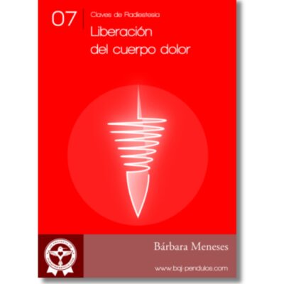 Clave de Radiestesia 7 Liberación del cuerpo-dolor
