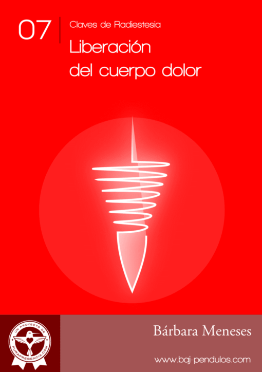 Clave de Radiestesia 7 Liberación del cuerpo-dolor