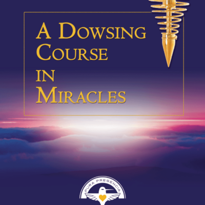 A Dowsing Course in Miracles Manual