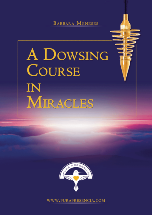 A Dowsing Course in Miracles Manual