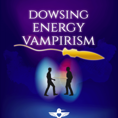 Dowsing Energy Vampirism Manual