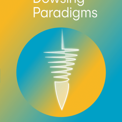 Dowsing Key 08: Dowsing paradigms