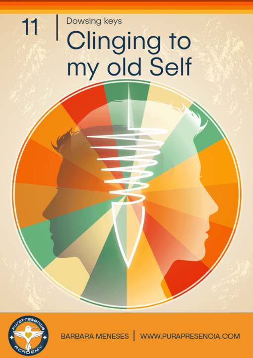 Dowsing key 11: Clinging to the "old self"